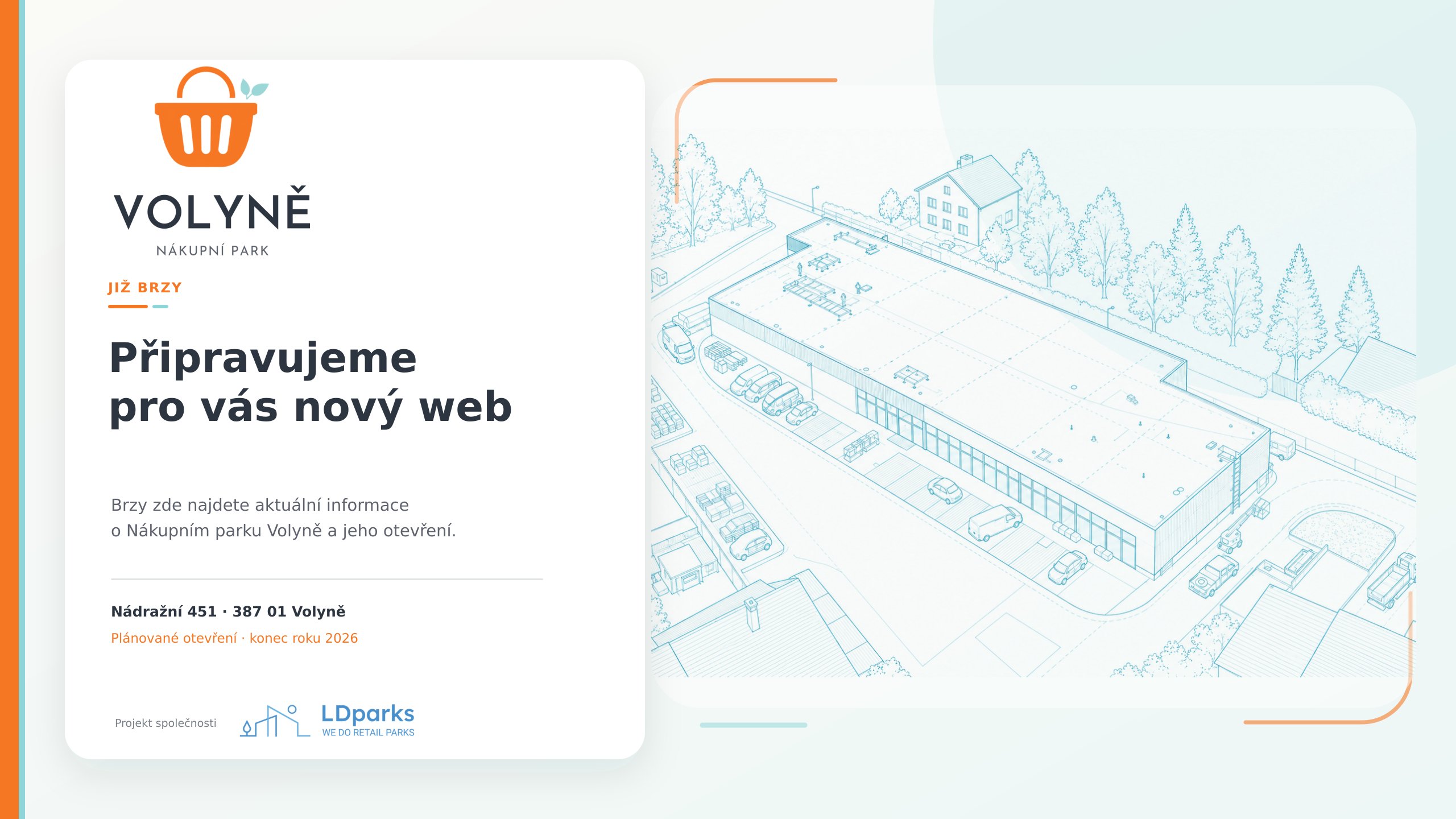 Nákupní park Volyně – již brzy. Připravujeme pro vás nový web. Nádražní 451, 387 01 Volyně. Plánované otevření konec roku 2026. Projekt společnosti LDparks.